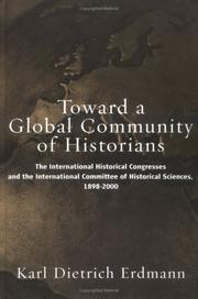 Cover of: Toward a global community of historians: the International Historical Congresses and the International Committee of Historical Sciences 1898-2000