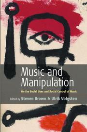 Cover of: Music and Manipulation: On the Social Uses and Social Control of Music