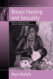 Cover of: Breast feeding and sexuality: behaviour, beliefs, and taboos among the Gogo mothers in Tanzania