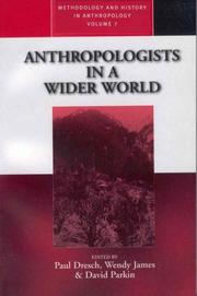 Cover of: Anthropologists in a Wider World: Essays on Field Research (Methodology and History in Anthropology (Paper), V. 7.)