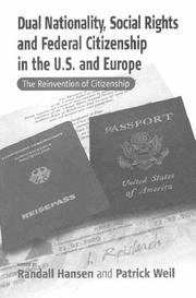 Cover of: Dual Nationality, Social Rights and Federal Citizenship in the U.S. and Europe by Patrick Weil
