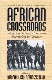 Cover of: African Crossroads: Intersections Between History and Anthropology in Cameroon (Cameroon Studies Vol 2)