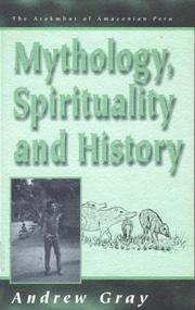 The Arakmbut--mythology, spirituality, and history by Gray, Andrew