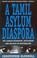 Cover of: A Tamil asylum diaspora