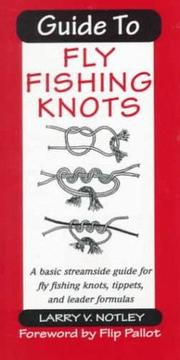 Cover of: Guide to Fly Fishing Knots: A Basic Streamside Guide for Fly Fishing Knots, Tippets, and Leader Formulas