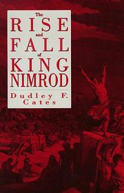 The rise and fall of King Nimrod by Dudley F. Cates