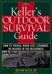 Cover of: Keller's Outdoor Survival Guide: How to Prevail When Lost, Stranded, or Injured in the Wilderness (Willow Creek Guides)
