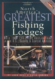 Cover of: North America's Greatest Fishing Lodges: More Than 250 Prime Destinations in the U.S., Canada & Central Maerica (Willow Creek Guides)