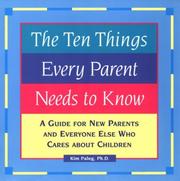 Cover of: The ten things every parent needs to know: a guide for new parents and everyone else who cares about children