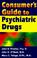 Cover of: Consumer's guide to psychiatric drugs