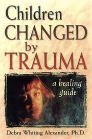 Cover of: Children changed by trauma: a healing guide