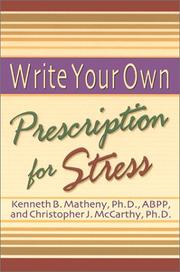 Cover of: Write your own prescription for stress by Kenneth B. Matheny, Kenneth B. Matheny