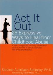 Cover of: Act it out: 25 expressive ways to heal from childhood abuse