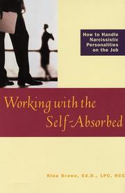 Cover of: Working with the self-absorbed: how to handle narcissistic personalities on the job