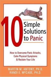 Cover of: 10 simple solutions to panic: how to overcome panic attacks, calm physical symptoms & reclaim your life