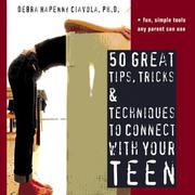 Cover of: 50 great tips, tricks & techniques to connect with your teen