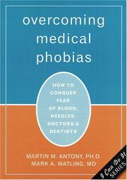 Cover of: Overcoming medical phobias: how to conquer fear of blood, needles, doctors, and dentists