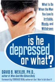 Cover of: Is he depressed or what?: what to do when the man you love is irritable, moody, and withdrawn