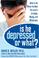 Cover of: Is he depressed or what?