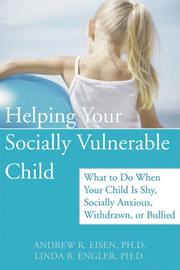 Helping your socially vulnerable child by Andrew R. Eisen, Linda B., Ph.D. Engler