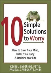 Cover of: 10 Simple Solutions to Worry by Kevin L. Gyoerkoe, Pamela S. Wiegartz