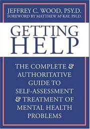 Cover of: Getting Help: The Complete & Authoritative Guide to Self-Assessment And Treatment of Mental Health Problems