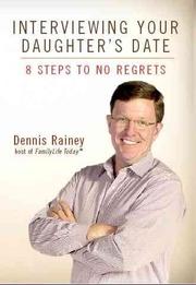 Cover of: Interviewing Your Daughter's Date by Dennis Rainey