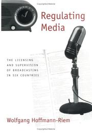 Cover of: Regulating media: the licensing and supervision of broadcasting in six countries