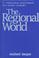 Cover of: The regional world