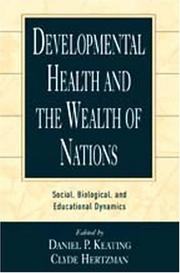 Developmental health and the wealth of nations by Daniel P. Keating, Lewis P. Lipsitt