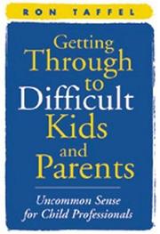 Cover of: Getting Through to Difficult Kids and Parents: Uncommon Sense for Child Professionals
