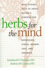 Herbs for the mind : what science tells us about nature's remedies for depression, stress, memory loss, and insomnia by Jonathan R. T. Davidson, Kathryn M. Connor