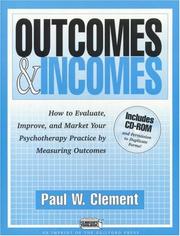 Cover of: Outcomes and Incomes: How to Evaluate, Improve, and Market Your Psychotherapy Practice by Measuring Outcomes