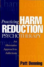 Cover of: Practicing Harm Reduction Psychotherapy: An Alternative Approach to Addictions