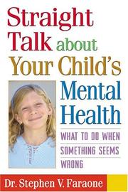 Straight Talk about Your Child's Mental Health by Stephen V. Faraone