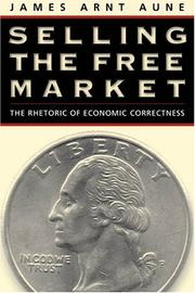 Cover of: Selling the Free Market by James Arnt Aune
