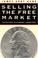Cover of: Selling the Free Market