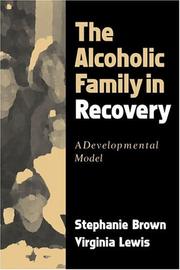 Cover of: The Alcoholic Family in Recovery by Stephanie Brown, Virginia M. Lewis, Virginia Lewis