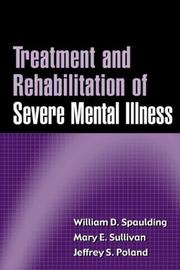 Cover of: Treatment and Rehabilitation of Severe Mental Illness by William D. Spaulding, Mary E. Sullivan, Jeffrey S. Poland