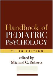 Cover of: Handbook of Pediatric Psychology, Third Edition by Michael C. Roberts