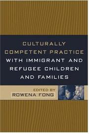 Cover of: Culturally Competent Practice with Immigrant and Refugee Children and Families (Social Work Practice with Children and Families) by Rowena Fong, Rowena Fong