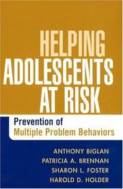 Helping adolescents at risk by Anthony Biglan, Patricia A. Brennan, Sharon L. Foster, Harold D. Holder
