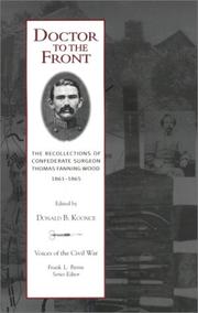 Cover of: Doctor to the front: the recollections of Confederate surgeon Thomas Fanning Wood, 1861-1865