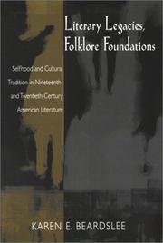 Cover of: Literary legacies, folklore foundations: selfhood and cultural tradition in nineteenth and twentieth-century American literature