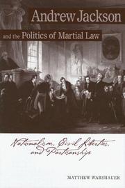 Cover of: Andrew Jackson and the Politics of Martial Law: Nationalism, Civil Liberties, and Partisanship