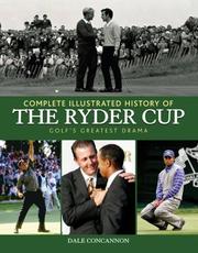 Cover of: Complete Illustrated History of the Ryder Cup: Golf's Greatest Drama