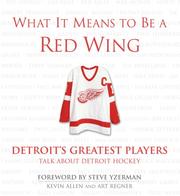 Cover of: What It Means to Be a Red Wing: Detroit's Greatest Players Talk About Detroit Hockey