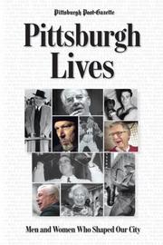 Cover of: Pittsburgh Lives: Men and Women Who Shaped Our City