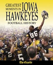 Cover of: Greatest Moments in Iowa Hawkeyes Football History (Greatest Moments in) by Mark Bowden