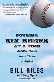 Cover of: Pouring Six Beers at a Time: And Other Stories from a Lifetime in Baseball